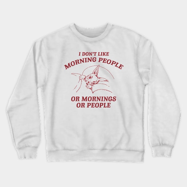 I Don't Like Morning People Or Mornings Or People shirt, Meme T Shirt, Vintage Cartoon T Shirt, Aesthetic Crewneck Sweatshirt by Y2KSZN